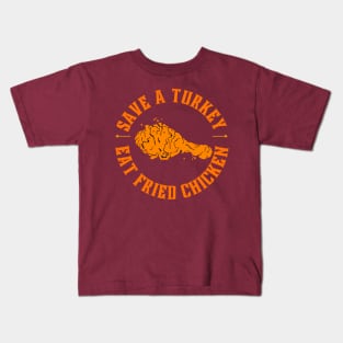 Save a turkey eat fried chicken Kids T-Shirt